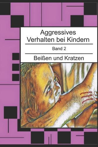 Aggressives Verhalten bei Kindern: Beißen und Kratzen