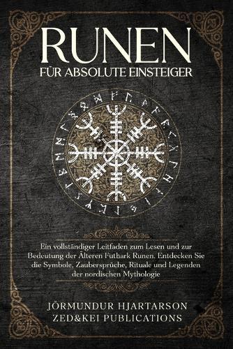 Runen für absolute Einsteiger: Ein vollständiger Leitfaden zum Lesen und zur Bedeutung der Älteren Futhark Runen.Entdecken Sie die Symbole, Zaubersprüche, Rituale und Legenden der nordischen Mythologie