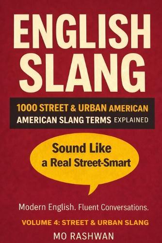 English Slang: Master American Real-Life English - Volume 4: Street & Urban Slang: The Ultimate Guide to Hip-Hop, Street Talk & Casual American Language