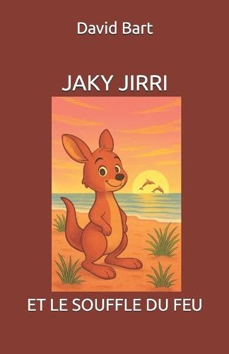 Jaky Jirri: Et Le Souffle Du Feu