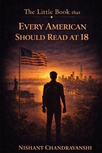 The Little Book That Every American Should Read at 18: Why Smart People Make 'Safe' Choices That Quietly Cost Them Decades