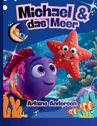 Michael & das Meer: Ein glitzerndes Abenteuer über Achtsamkeit und Freundschaft im Ozean