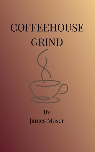 Coffeehouse Grind: A Book about Coffee and Change