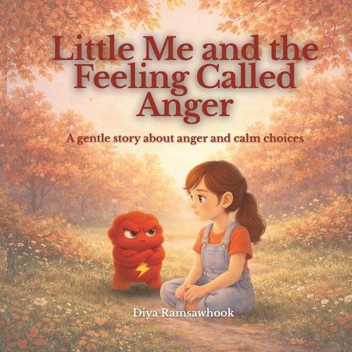 Little Me and the Feeling Called Anger: A gentle, child psychology based story to help children understand and manage anger