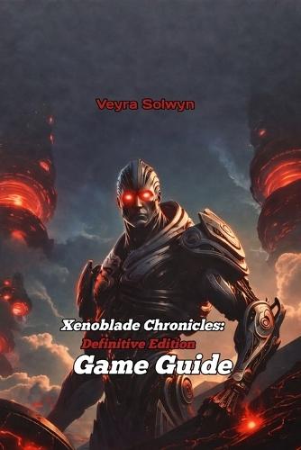 Xenoblade Chronicles: Definitive Edition Game Guide: Practical Strategies, Exact Numbers, Real Results