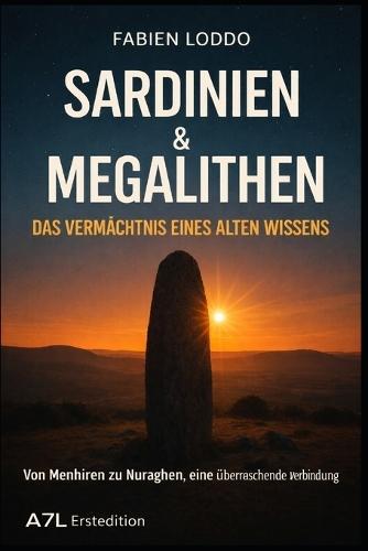 Sardinien und Megalithe: Das Erbe einer alten Wissenschaft