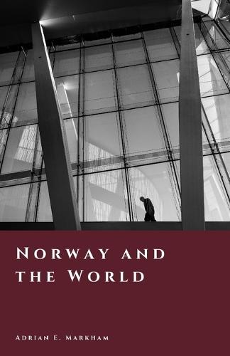 Norway and the World: Neutrality, Resistance, and Global Influence