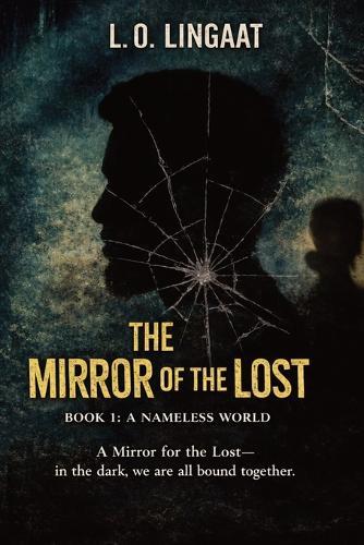 The Mirror of the Lost - Book 1: A nameless world