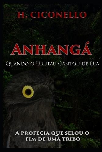 Anhangá: Quando o Urutau Cantou de Dia: A Profecia que selou o fim de uma tribo