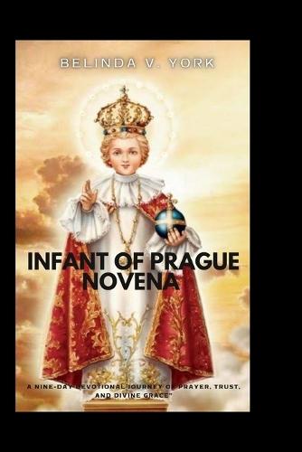 Infant of Prague Novena: A Nine-Day Devotional Journey of Prayer, Trust, and Divine Grace