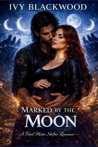 Marked by the Moon: A Fated Mates Shifter Romance (The Shadowpine Pack Book 3)