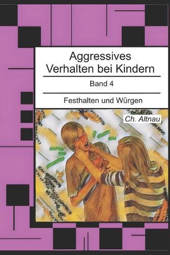 Aggressives Verhalten bei Kindern: Festhalten und Würgen