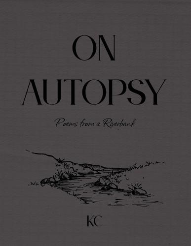 On Autopsy: Poems from a Riverbank