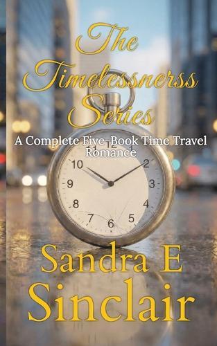 The Timelessness Series: A Complete Five-Book Time Travel Romance