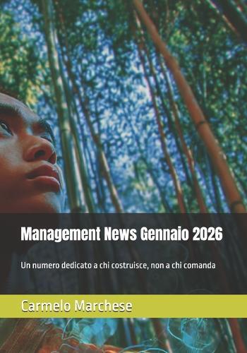 Management News Gennaio 2026: Un numero dedicato a chi costruisce, non a chi comanda