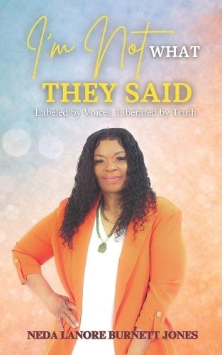 I'm Not What They Said: ""Labeled By Voices, Liberated by Truth""