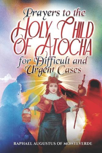 Prayers to the Holy Child of Atocha for Difficult and Urgent Cases