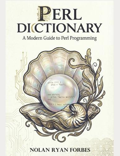 The Perl Dictionary: A Modern Guide to Perl Programming