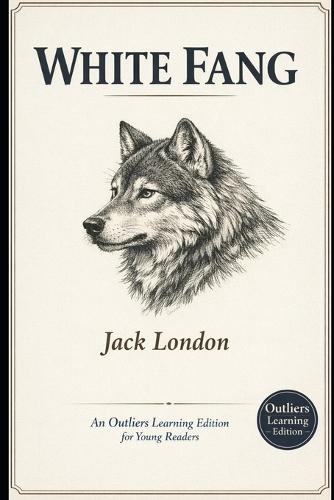 White Fang: An Outliers Learning Edition for Young Readers