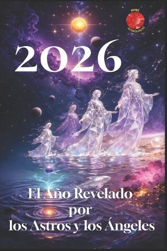 2026 El Año Revelado por los Astros y los Ángeles
