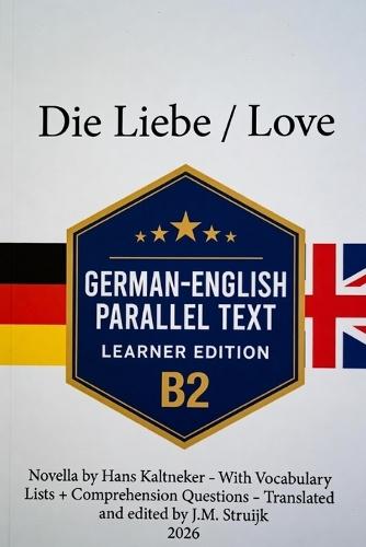 Die Liebe: A Bilingual German-English Learner Edition with Vocabulary and Comprehension Support