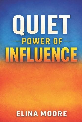 Quiet Power of Influence