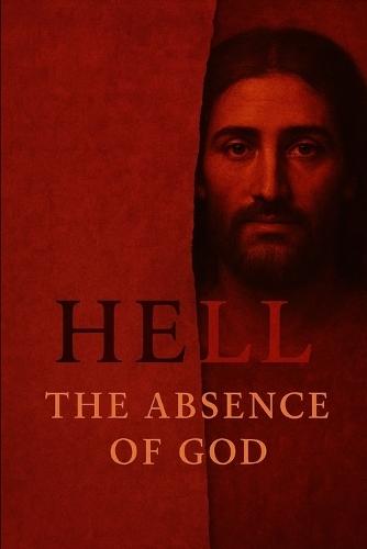 Hell! the Absence of God