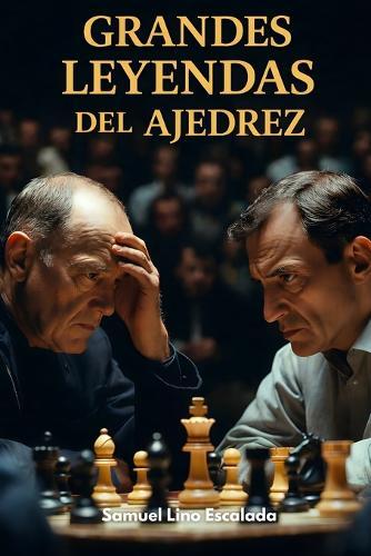 Grandes leyendas del ajedrez: De Morphy a Gukesh: La Historia Épica de los Campeones Mundiales que Transformaron el Juego Ciencia