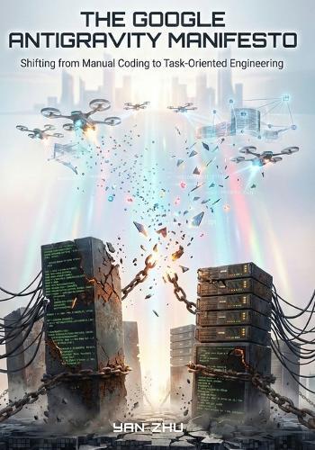 The Google Antigravity Manifesto: Shifting from Manual Coding to Task-Oriented Engineering