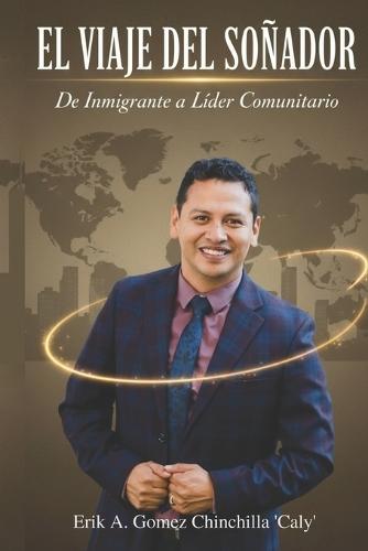 El Viaje del Soñador: De Inmigrante a Líder Comunitario