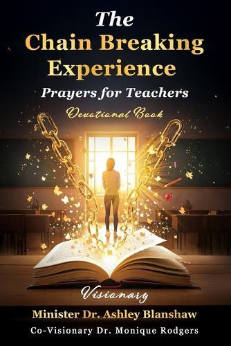 The Chain Breaking Experience: Prayers for Teachers: Devotional Book