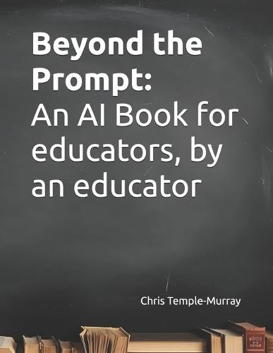 Beyond the Prompt: An AI Book for educators, by an educator