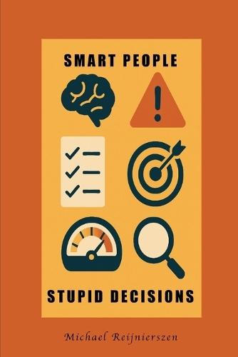 Smart People, Stupid Decisions