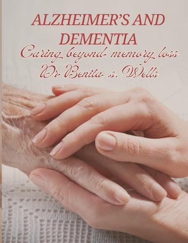 Alzheimer's and Dementia: Caring Beyond Memory Loss