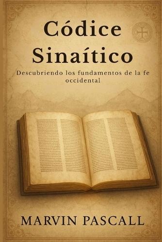 Códice Sinaítico: Descubriendo los fundamentos de la fe occidental