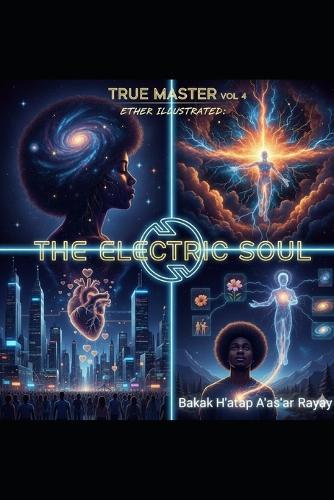 True Master volume 4: Ether Illustrated- The Electric Soul