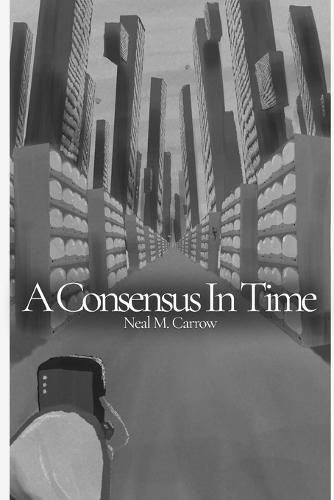 A Consensus in Time: Stories of Time, Consciousness and Control