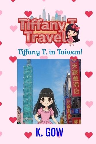 Tiffany T. in Taiwan (Tiffany T. Travels Series)