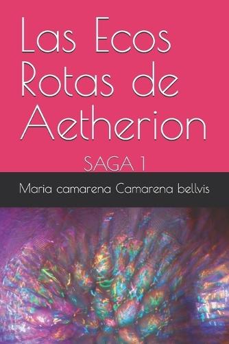 Las Ecos Rotas de Aetherion: Saga 1