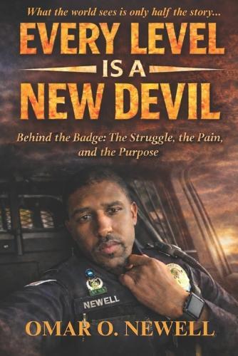 Every Level Is a New Devil: Behind the Badge: The Struggle, the Pain, and the Purpose