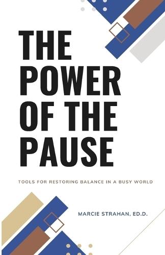 The Power of the Pause: Tools for Restoring Balance in a Busy World