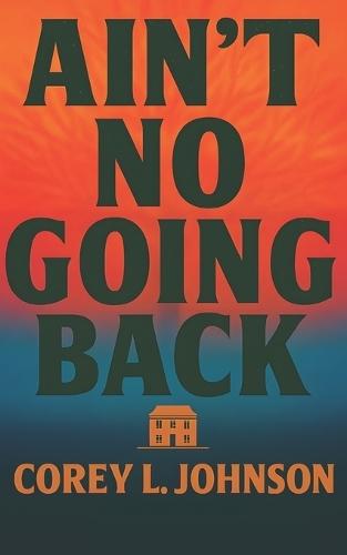 Ain't No Going Back