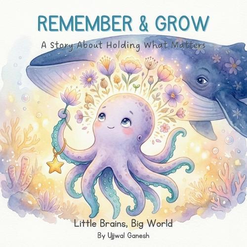 Remember & Grow: A Story About Holding What Matters