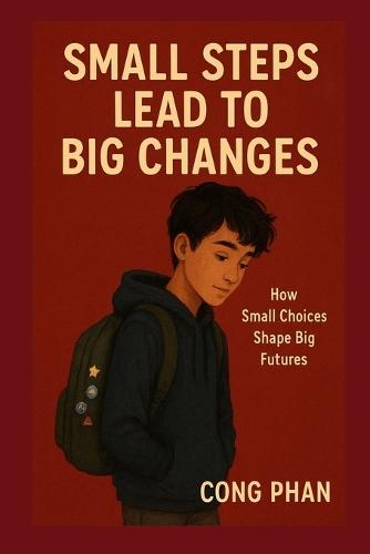 Small Steps Lead to Big Changes: How Small Choices Shape Big Futures
