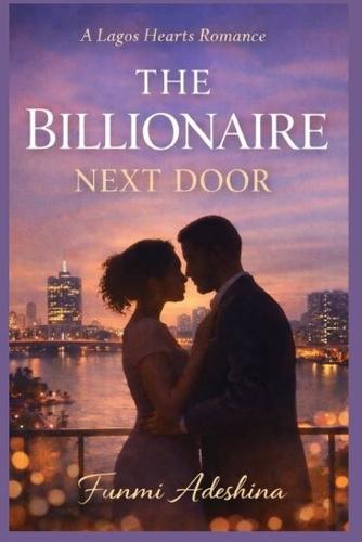 The Billionaire Next Door: A Lagos Hearts Romance