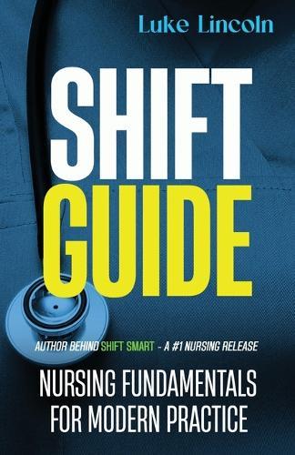 Shift Guide: Nursing Fundamentals for Modern Practice