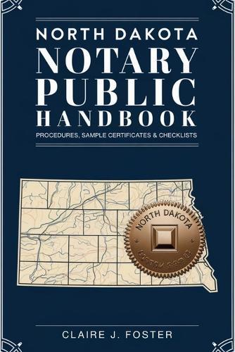 North Dakota Notary Public Handbook: Procedures, Sample Certificates & Checklists - 2026 Edition