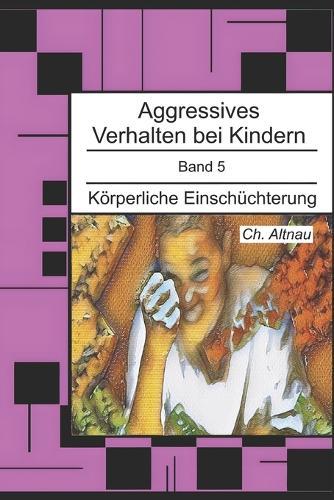 Aggressives Verhalten bei Kindern: Körperliche Einschüchterung
