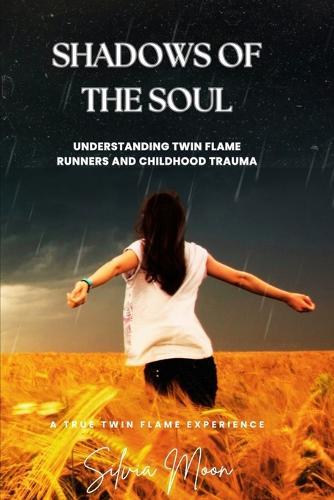 Shadows of the Soul: Understanding Twin Flame Runners and Childhood Trauma
