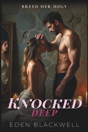 Knocked Deep: A Dark Erotca Lactation & Breeding Trope Romance